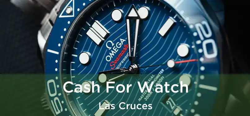  Cash For Watch Las Cruces