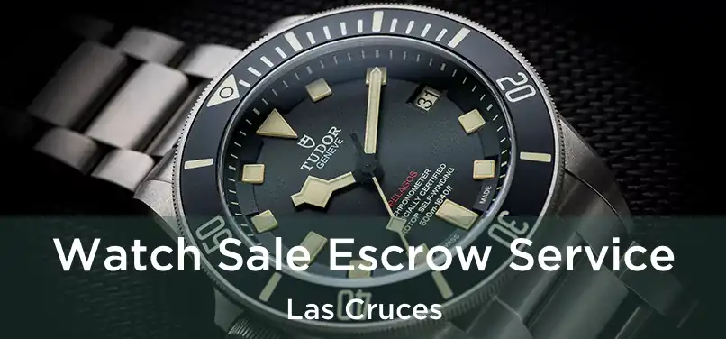  Watch Sale Escrow Service Las Cruces