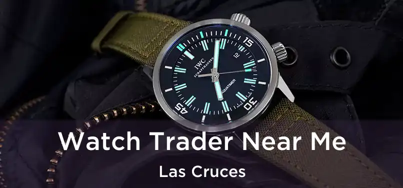 Watch Trader Near Me Las Cruces